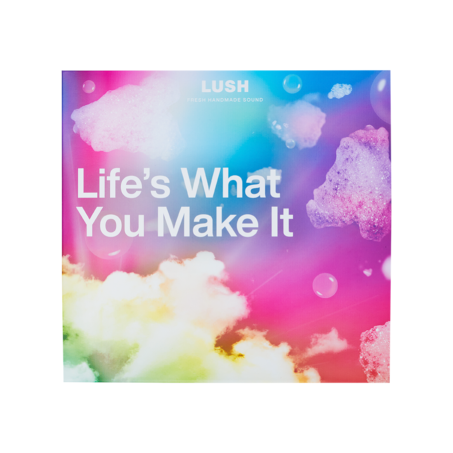 Life's What You Make It